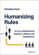 Humanizing Rules: Bringing Behavioural Science to Ethics and Compliance (en Inglés)