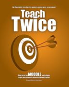 Teach Twice: How to set up MOODLE workshops to get your students assessed by each other (en Inglés)