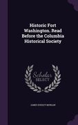 Historic Fort Washington. Read Before the Columbia Historical Society (en Inglés)