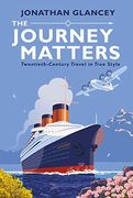 The Journey Matters: Twentieth-Century Travel in True Style (en Inglés)