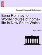 Eena Romney; Or, Word-Pictures of Home-Life in new South Wales. (en Inglés)