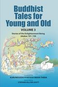 Buddhist Tales for Young and old - Volume Three: Stories of the Enlightenment Being (Jātakas 101 - 150) (en Inglés)