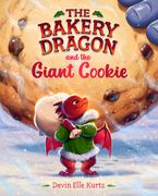 The Bakery Dragon and the Giant Cookie (en Inglés)