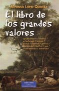 El Libro de los Grandes Valores: Agradecimiento, Amistad, Autenticidad, Belleza, Bondad, Fidelidad, Justicia, Laboriosidad, Libertad, Paz, Responsabilidad, Solidaridad (Estudios y Ensayos)
