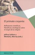 El Primate Creyente: Reflexiones Científicas, Filosóficas y Teológicas Sobre el Origen de la Religión (Biblioteca Herder)