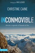 Inconmovible: Atrévete a Responder el Llamado de Dios