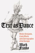 Text as Dance. Walter Benjamin, Louis Marin and Choreographies of the Baroque (en Inglés)