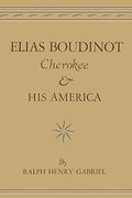 Elias Boudinot Cherokee and his America (The Civilization of the American Indian Series) (en Inglés)