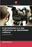 O Jornalismo e a sua Influência na Identidade Cultural: Jornalismo Cultural