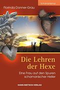 Die Lehren der Hexe - Eine Frau auf den Spuren Schamanischer Heiler (en Alemán)