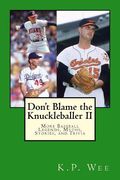 Don't Blame the Knuckleballer II: More Baseball Legends, Myths, Stories, and Trivia (en Inglés)
