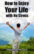 How To Enjoy Your Life With No Stress (en Inglés)