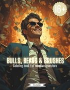 Bulls, Bears & Brushes - The coloring book for creative investors (en Inglés)