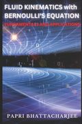 FLUID KINEMATICS with Bernoulli's Equation: Fundamentals and Applications (en Inglés)