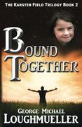 Bound Together (The Karsten Field Trilogy) (Volume 2)
