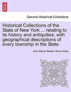 historical collections of the state of new york ... relating to its history and antiquities, with geographical descriptions of every township in the s (en Inglés)