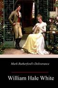 Mark Rutherford's Deliverance (en Inglés)