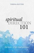 Spiritual Direction 101: The Basics of Spiritual Guidance 