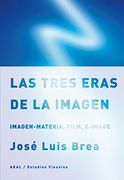 Las Tres Eras de la Imagen: Imagen-Materia, Film, E-Image