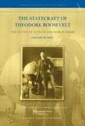 the statecraft of theodore roosevelt,the duties of nations and world order
