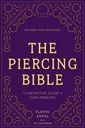 The Piercing Bible, Revised and Expanded: The Definitive Guide to Safe Piercing (en Inglés)
