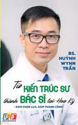 Từ Kiến Trúc Sư Thành Bác Sĩ Tại Hoa Kỳ (bản in màu) (en Vietnamita)