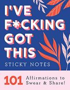 I'Ve F*Cking got This Sticky Notes: 101 Affirmations to Swear and Share! (Calendars & Gifts to Swear by) (en Inglés)