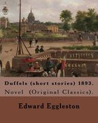 Duffels (short stories) 1893. By: Edward Eggleston: Novel (Original Classics). (en Inglés)