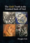 The Gold Tooth in the Crooked Smile of god (en Inglés)