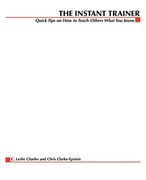 The Instant Trainer: Quick Tips on how to Teach Others What you Know 