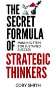 The Secret Formula of Strategic Thinkers: Winning Steps for Sustained Success (en Inglés)