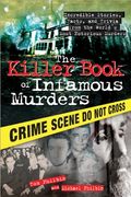 The Killer Book of Infamous Murders: Incredible Stories, Facts, and Trivia From the World's Most Notorious Murders (The Killer Books) (en Inglés)