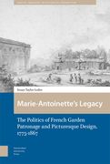Marie-Antoinette's Legacy: The Politics of French Garden Patronage and Picturesque Design, 1775-1867 (en Inglés)