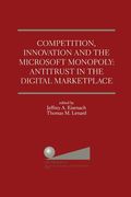 Competition, Innovation and the Microsoft Monopoly: Antitrust in the Digital Marketplace: Proceedings of a Conference Held by the Progress & Freedom F (en Inglés)
