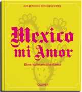 Mexico mi Amor: Eine kulinarische Reise (en Alemán)