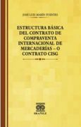 ESTRUCTURA BASICA DEL CONTRATO DE COMPRAVENTA INTERNACIONAL DE MARCADERIAS - O CONTRATO CISG