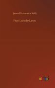Fray Luis de Leon de James Fitzmaurice Kelly(Outlook Verlag)