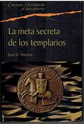 La Meta Secreta de los Templarios