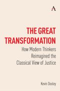 The Great Transformation: How Modern Thinkers Reimagined the Classical View of Justice (en Inglés)