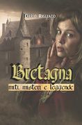 Bretagna: miti, misteri e leggende (en Italiano)
