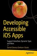 Developing Accessible ios Apps: Support Voiceover, Dynamic Type, and More (en Inglés)