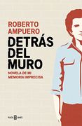 Detrás del Muro - Roberto Ampuero - Plaza & Janes Editores