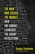 The man who Solved the Market: How jim Simons Launched the Quant Revolution (en Inglés)