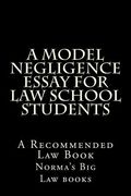 A Model Negligence Essay For Law School Students: A Recommended Law Book (en Inglés)