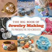 The Big Book of Jewelry Making: 75 Projects to Make (en Inglés)