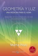 Geometría y Luz. Una Medicina Para el Alma: Fundamentos de la Geocromoterapia y la Visión Psico-Espiritual de la Salud