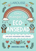 10 pasos para cambiar. Cómo manejar tu Eco-ansiedad