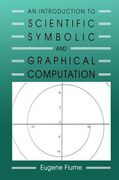 An Introduction to Scientific, Symbolic, and Graphical Computation (en Inglés)