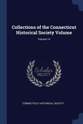 Collections of the Connecticut Historical Society Volume; Volume 14 (en Inglés)