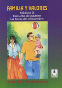 FAMILIA Y VALORES MÓDULO 3. ESCUELA DE PADRES UN PROYECTO DE VIDA